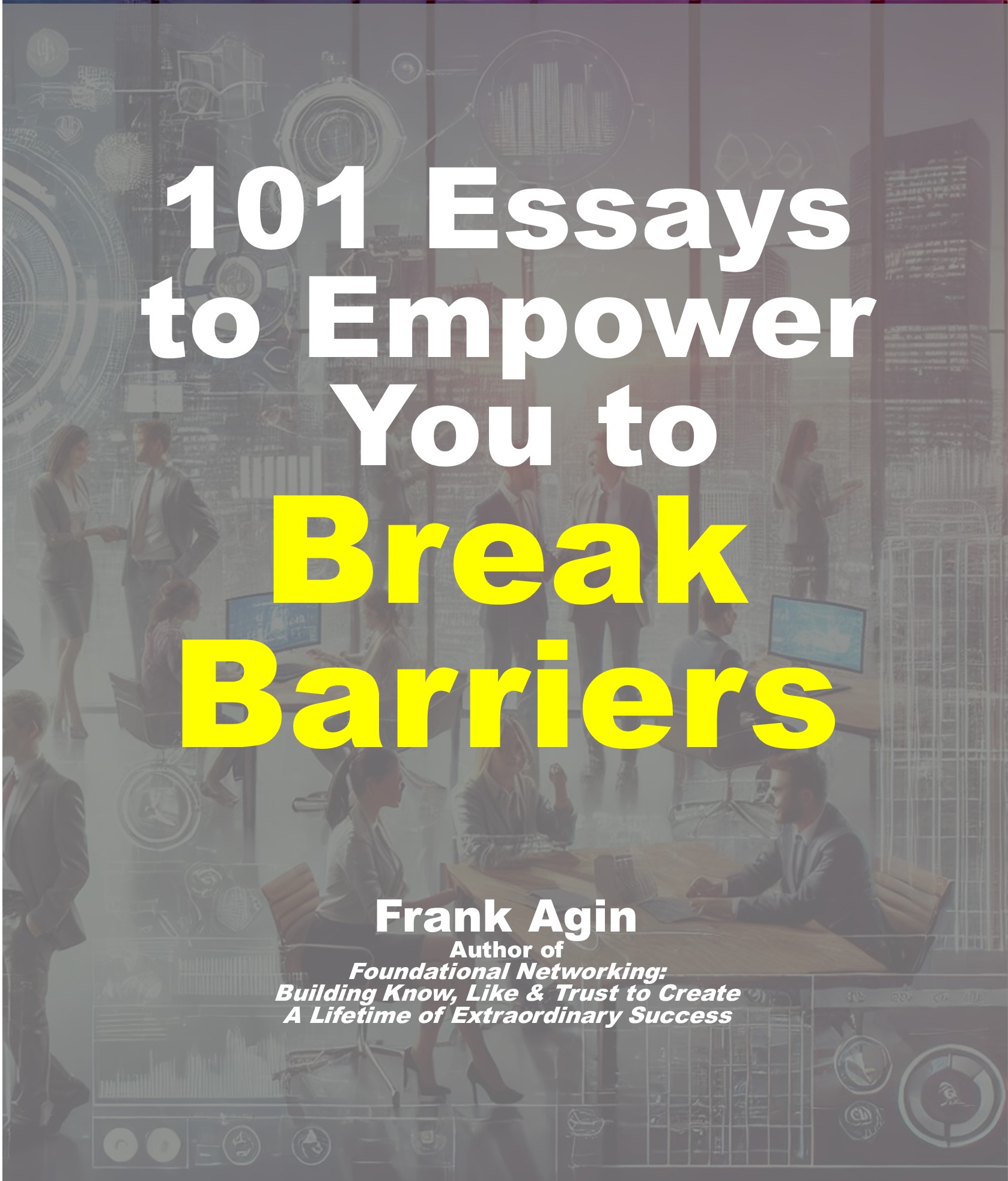 101 Essays to Empower You to Break Barriers – Frank Agin